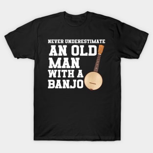 Never Underestimate An Old Man With A Banjo T-Shirt